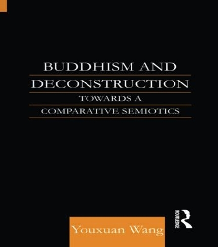 Бумажная книга «Buddhism and Deconstruction: Towards a Comparative Semiotics», авторов Ван Юйсюань, Юсюань Ван - фото №1