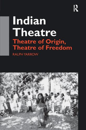 Бумажная книга «Indian Theatre: Theatre of Origin, Theatre of Freedom», автор Ральф Ярроу - фото №1