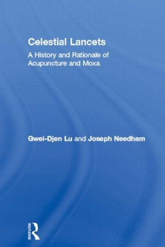 Бумажная книга «Celestial Lancets: A History and Rationale of Acupuncture and Moxa», авторов Гвей-Джен Лу, Джозеф Нидхэм - фото №1