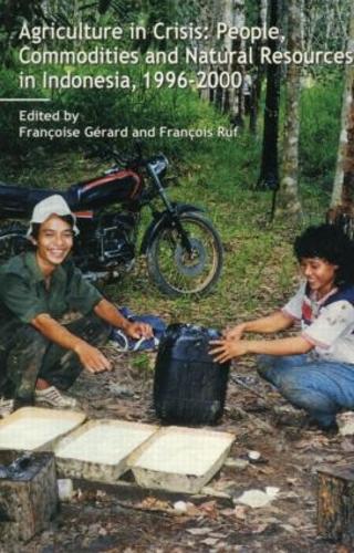 Паперова книга «Agriculture in Crisis: People, Commodities and Natural Resources in Indonesia 1996-2001», авторів Франсуа Руф, Франсуаза Жерар - фото №1
