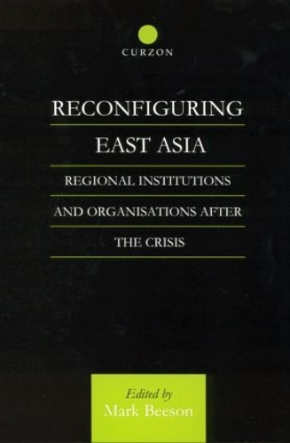 Бумажная книга «Reconfiguring East Asia: Regional Institutions and Organizations After the Crisis», автор Марк Бисон - фото №1