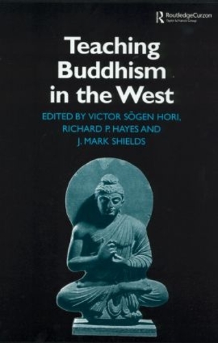 Бумажная книга «Teaching Buddhism in the West: From the Wheel to the Web», авторов Джеймс Марк Шилдс, Ричард П. Хейз, Виктор Соген Хори - фото №1