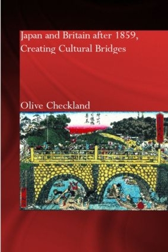 Бумажная книга «Japan and Britain after 1859: Creating Cultural Bridges», автор Олив Чекленд - фото №1