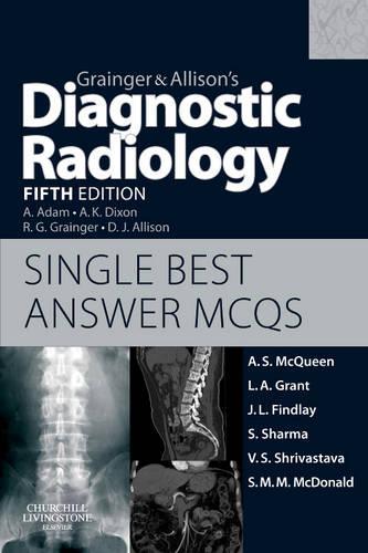 Бумажная книга «Grainger & Allison's Diagnostic Radiology 5th Edition Single Best Answer MCQs», авторов Эндрю С. Маккуин, Дженнифер Ф. Финдли, Ли А. Грант, Скотт М. Макдональд, Шитал Шарма, Вивек С. Шривастава - фото №1