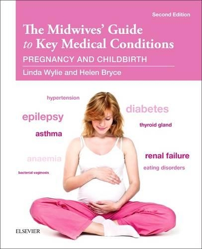 Бумажная книга «The Midwives' Guide to Key Medical Conditions: Pregnancy and Childbirth», авторов Хелен Г Х Брайс, Линда Уайли - фото №1