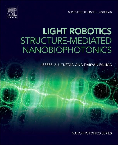 Бумажная книга «Light Robotics - Structure-mediated Nanobiophotonics», авторов Дарвин Палима, Джеспер Глюкстад - фото №1
