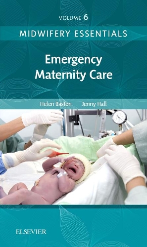 Паперова книга «Midwifery Essentials: Emergency Maternity Care: Volume 6», авторів Хелен Бастон, Дженніфер Холл - фото №1