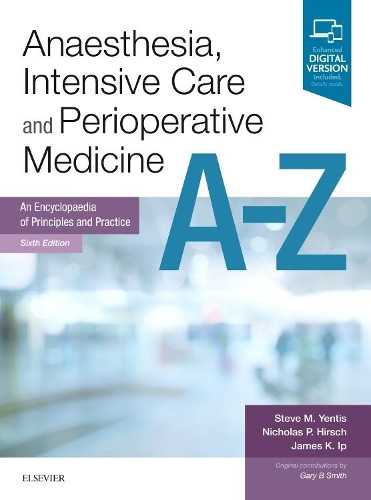 [object Object] «Anaesthesia, Intensive Care and Perioperative Medicine A-Z: An Encyclopaedia of Principles and Practice», авторів Джеймс Іп, Ніколас П. Гірш, Стів Єнтіс - фото №1