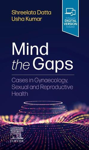 Бумажная книга «Mind the Gaps: Cases in Gynaecology, Sexual and Reproductive Health», авторов Шрилата Т Датта, Уша Кумар - фото №1