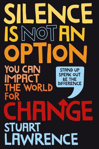 Бумажная книга «Silence is Not An Option: You can impact the world for change», автор Стюарт Лоуренс - фото №1