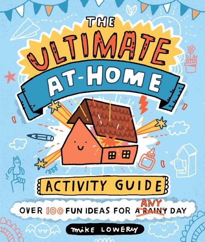 Паперова книга «The Ultimate At-Home Activity Guide», автор Майк Лоурі - фото №1