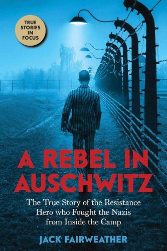 Паперова книга «A Rebel in Auschwitz», автор Джек Фейрвезер - фото №1