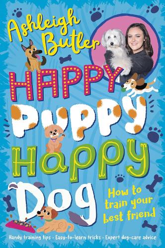 Бумажная книга «Happy Puppy, Happy Dog: How to train your best friend», автор Эшли Батлер - фото №1