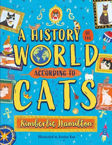 Бумажная книга «A History of the World (According to Cats!)», автор Кимберли Гамильтон - фото №1