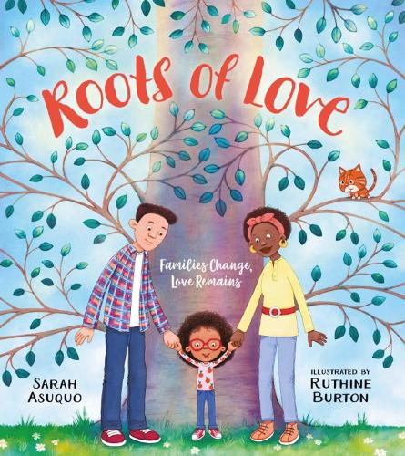 Бумажная книга «Roots of Love: Families Change, Love Remains», автор Сара Асуко - фото №1