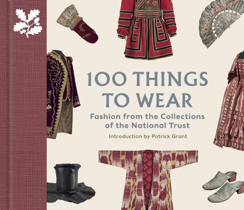 Бумажная книга «100 Things to Wear: Fashion from the Collections of the National Trust», авторов Эмма Слокомб, Хелен Энтробус - фото №1