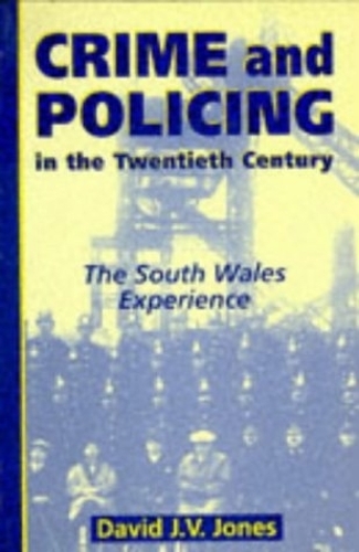 Бумажная книга «Crime and Policing in the Twentieth Century: The South Wales Experience», автор Дэвид Дж. В. Джонс - фото №1