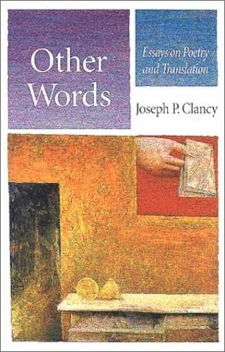 Бумажная книга «Other Words: Essays on Poetry and Translation», автор Джозеф П. Клэнси - фото №1