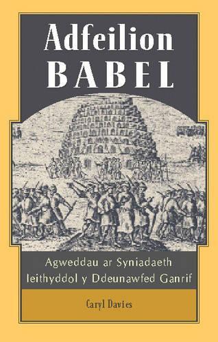 Бумажная книга «Adfeilion Babel: Agweddau ar Syniadaeth Ieithyddol y Ddeunawfed Ganrif», автор Кэрил Дэвис - фото №1