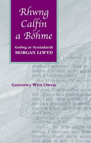 Паперова книга «Rhwng Calfin a Bohme: Golwg ar Syniadaeth Morgan Llwyd», автор Горонві Він Оуен - фото №1