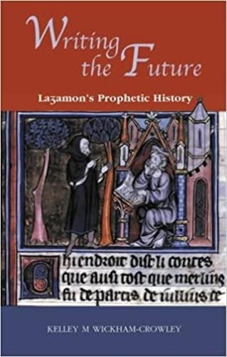 Бумажная книга «Writing the Future: Lazamon's Prophetic History», автор Келли М. Уикхем-Кроули - фото №1