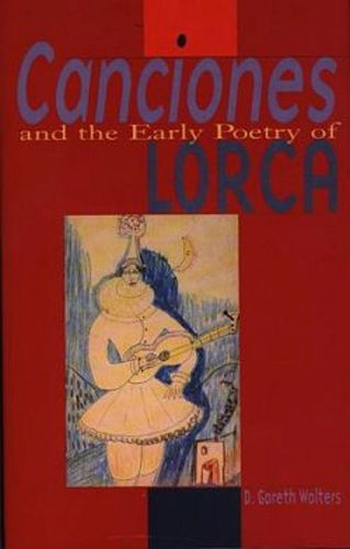 Бумажная книга «Canciones and the Early Poetry of Lorca», автор Дэвид Гарет Уолтерс - фото №1