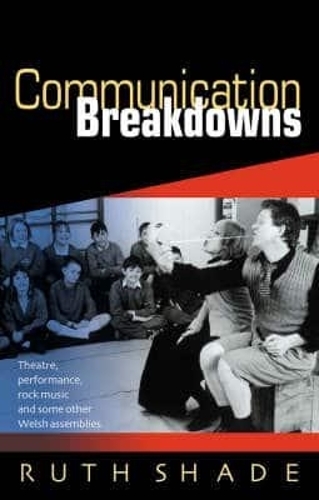 Бумажная книга «Communication Breakdowns: Theatre, Performance, Rock Music and Some Other Welsh Assemblies», автор Рут Шейд - фото №1