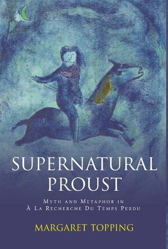 Бумажная книга «Supernatural Proust: Myth and Metaphor in La Recherche Du Temps Perdu», автор Маргарет Топпинг - фото №1