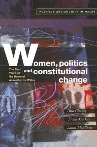 Бумажная книга «Women, Politics and Constitutional Change: The First Years of the National Assembly for Wales», авторов Фиона Маккей, Лаура МакАлистер, Пол Чейни - фото №1