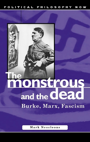 Бумажная книга «The Monstrous and the Dead: Burke, Marx, Fascism», автор Марк Неоклеус - фото №1