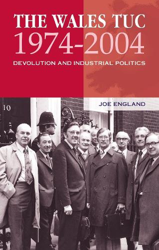 Бумажная книга «The Wales TUC, 1974-2004: Devolution and Industrial Politics», автор Джо В. Ингланд - фото №1