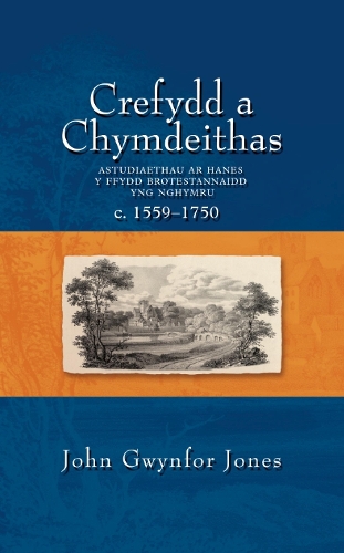 Бумажная книга «Crefydd a Chymdeithas: Astudiaethau ar Hanes y Ffydd Brotestannaidd yng Nghymru c.1559-1750.», автор Джон Гвинфор Джонс - фото №1