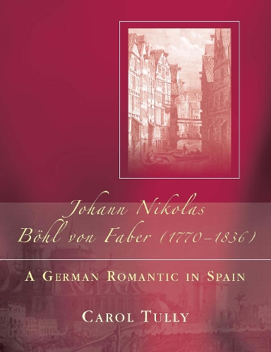 Бумажная книга «Johann Nikolas Bohl Von Faber (1770-1836): A German Romantic in Spain», автор Кэрол Талли - фото №1