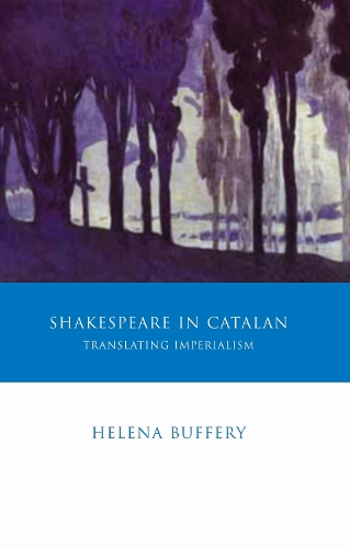 Бумажная книга «Shakespeare in Catalan: Translating Imperialism», автор Хелена Баффери - фото №1