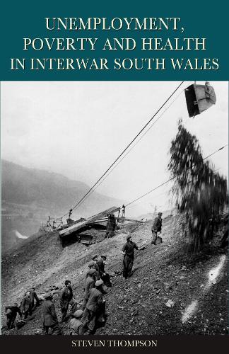Бумажная книга «Unemployment, Poverty and Health in Interwar South Wales», автор Стив Томпсон - фото №1