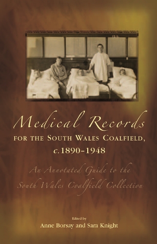 Бумажная книга «Medical Records for the South Wales Coalfield C. 1890-1948: An Annotated Guide to the South Wales Coalfield Collection», авторов Энн Борсей, Сара Брейди - фото №1