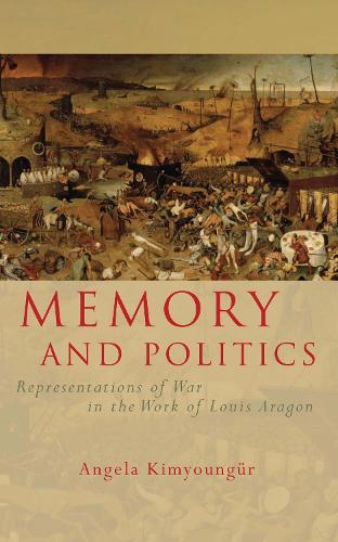 Бумажная книга «Memory and Politics: Representations of War in the Work of Louis Aragon», автор Анжела Кимёнгур - фото №1