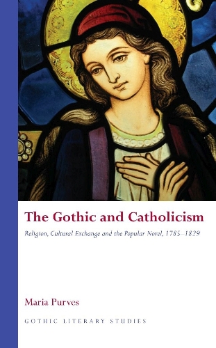 Бумажная книга «The Gothic and Catholicism: Religion, Cultural Exchange and the Popular Novel, 1785-1829», автор Мария Пёрвз - фото №1