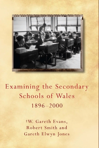 Бумажная книга «Examining the Secondary Schools of Wales, 1896-2000», авторов Гарет Элвин Джонс, Роберт Смит, У. Гарет Эванс - фото №1