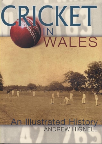 Бумажная книга «Cricket in Wales: An Illustrated History», автор Эндрю Хигнелл - фото №1