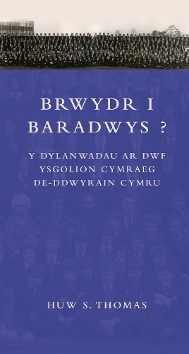 Бумажная книга «Brwydr i Baradwys?: Y Dylanwadau ar Dwf Ysgolion Cymraeg De-ddwyrain Cymru», автор Хью Томас - фото №1