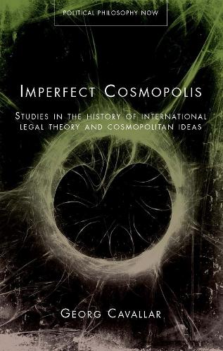 Бумажная книга «Imperfect Cosmopolis: Studies in the History of International Legal Theory and Cosmopolitan Ideas», автор Георг Каваллар - фото №1