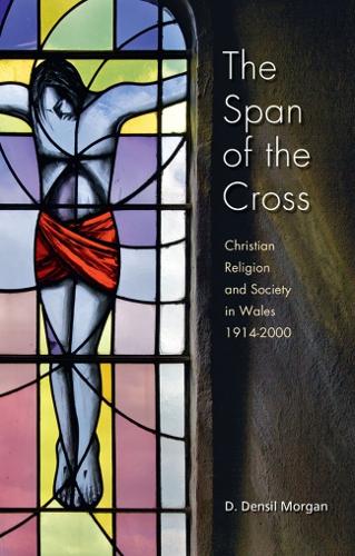 Бумажная книга «The Span of the Cross: Christian Religion and Society in Wales 1914-2000», автор Денсил Д. Морган - фото №1