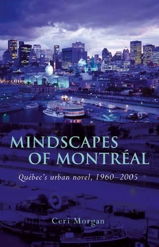 Бумажная книга «Mindscapes of Montreal: Quebec's Urban Novel, 1960-2005», автор Сери Морган - фото №1