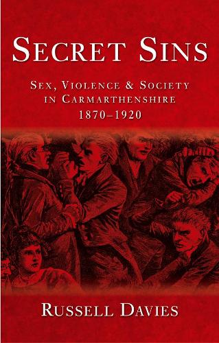 Бумажная книга «Secret Sins: Sex, Violence and Society in Carmarthenshire 1870-1920», автор Дэвид Рассел Дэвис - фото №1