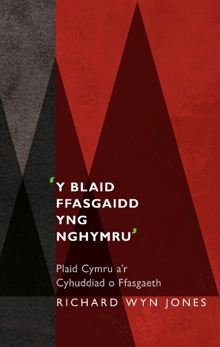Бумажная книга «'Y Blaid Ffasgaidd yng Nghymru': Plaid Cymru a'r Cyhuddiad o Ffasgaeth», автор Ричард Уин Джонс - фото №1