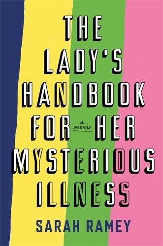 Бумажная книга «The Lady's Handbook For Her Mysterious Illness», автор Сара Рэйми - фото №1