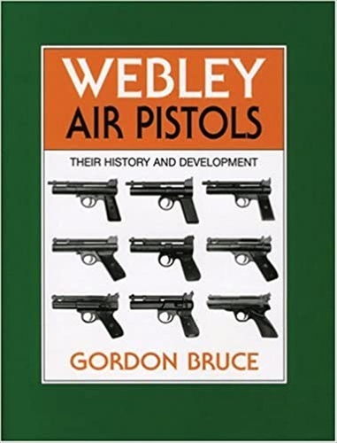 Паперова книга «Webley Air Pistols: Their History and Development», автор Гордон Брюс - фото №1