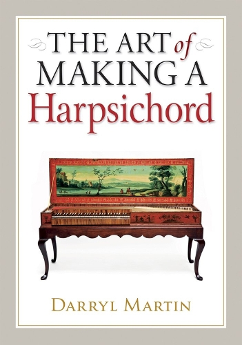 Бумажная книга «Art of Making a Harpsichord», автор Дэррил Мартин - фото №1