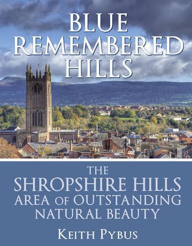Бумажная книга «Blue Remembered Hills: the Shropshire Hills Area of Outstanding Natural Beauty», автор Кит Пайбус - фото №1